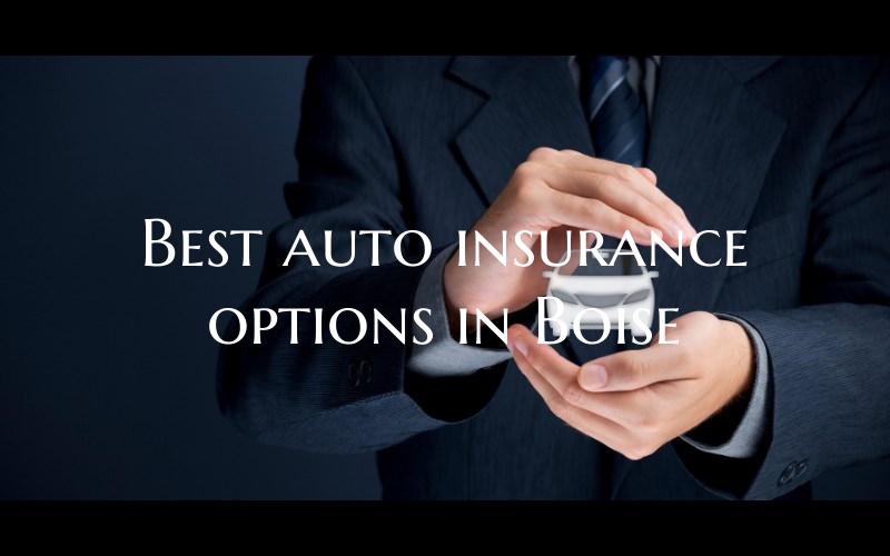 Best auto insurance options in Boise
