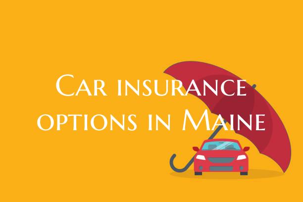 Car insurance options in Maine